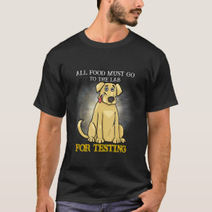 Camiseta Todos los alimentos deben ir a probar Labrador Cut