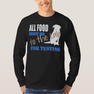 Camiseta Todos Los Alimentos Deben Ir Al Laboratorio Para P