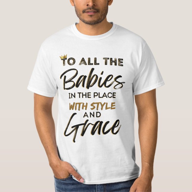Camiseta Todos los bebés en el lugar con estilo y gracia re (Anverso)
