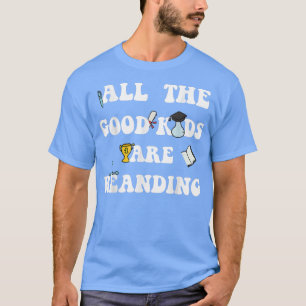 Camiseta Todos los buenos niños están leyendo la motivación