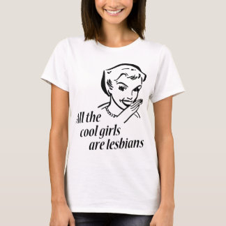 Camiseta Todos los chicas frescos son lesbianas