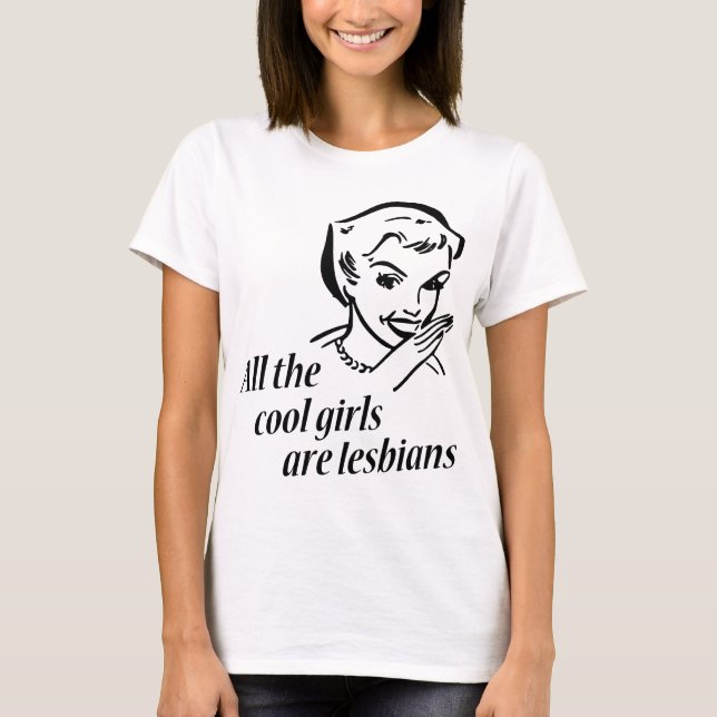 Camiseta Todos los chicas frescos son lesbianas (Anverso)