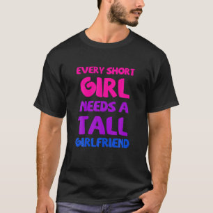 Camiseta Todos Los Chicas Tall Necesitan Una Breve Novia Le