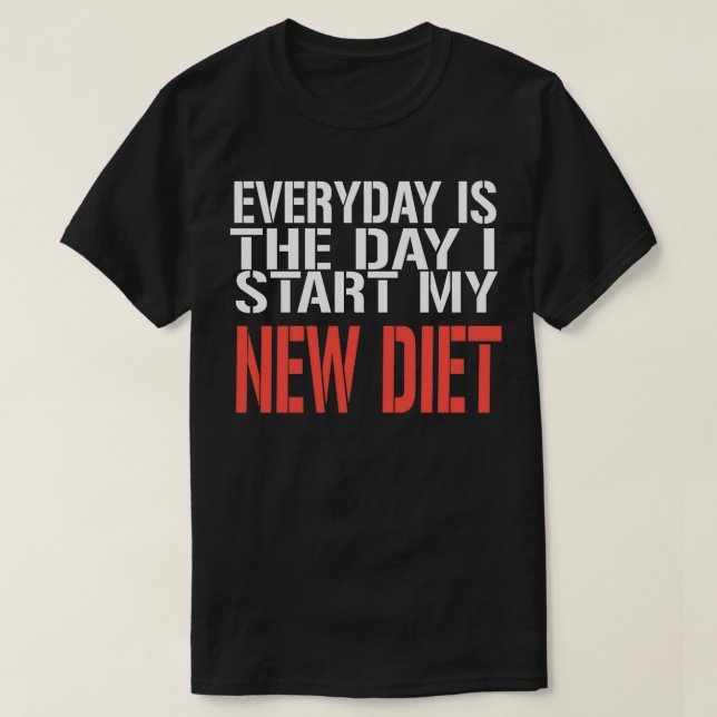 Camiseta Todos los días comienzo mi nueva dieta divertida d (Diseño del anverso)