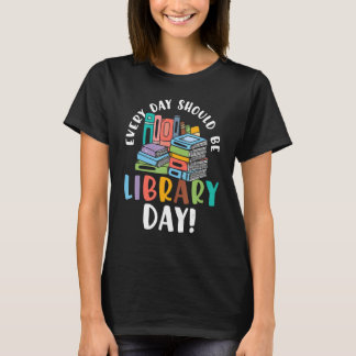 Camiseta Todos los días deberían ser bibliotecas para leer 
