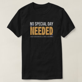 Camiseta Todos los días es el Día del Padre, abraza tu cami