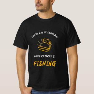 CAMISETA TODOS LOS DÍAS ES SÁBADO CUANDO ESTÁS JUBILADO Y P