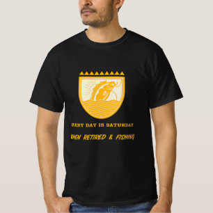 CAMISETA TODOS LOS DÍAS ES SÁBADO CUANDO ESTÁS JUBILADO Y P