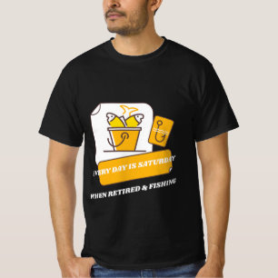CAMISETA TODOS LOS DÍAS ES SÁBADO CUANDO ESTÁS JUBILADO Y P