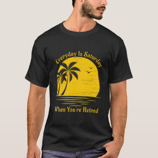 Camiseta Todos Los Días Es Sábado Cuando Se Retiran El Atar
