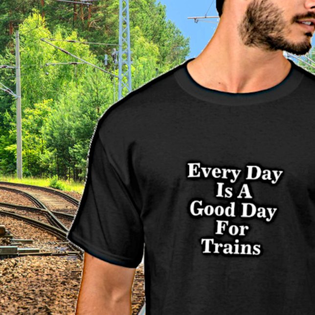 Camiseta Todos los días es un buen día para los trenes, fan (Subido por el creador)