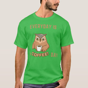 Camiseta Todos los días es un día de café Búho divertido co