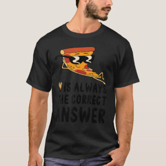 Camiseta Todos Los Días La Pizza Es Siempre La Correcta