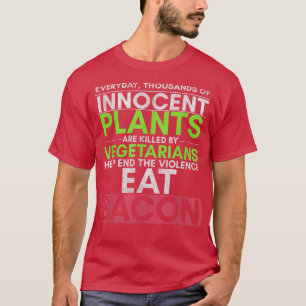 Camiseta Todos Los Días Miles De Plantas Inocentes Son Ases