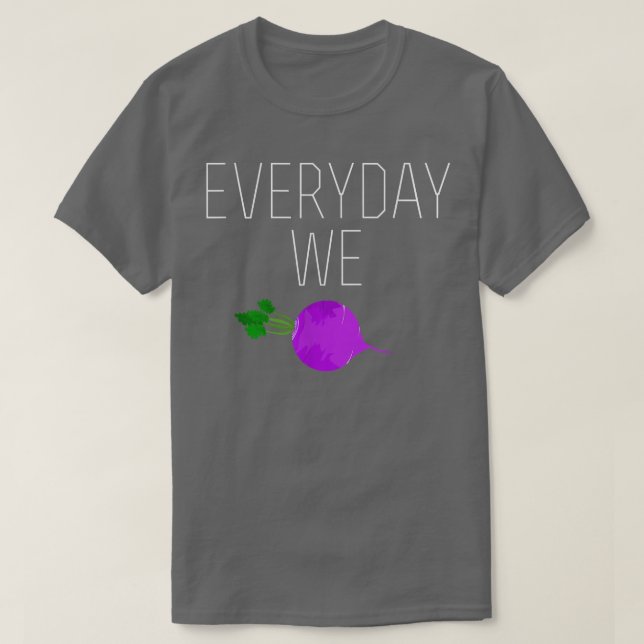 Camiseta Todos los días nos volvemos Rap Food Vegetable Pun (Diseño del anverso)