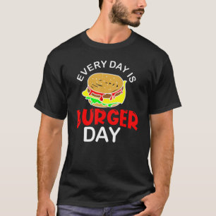 Camiseta Todos los días se celebra el Día de la Hamburguesa