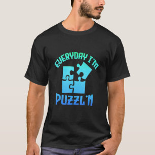 Camiseta Todos los días soy Puzzl'n Jigsaw Puzzle Master Pu