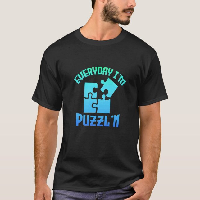 Camiseta Todos los días soy Puzzl'n Jigsaw Puzzle Master Pu (Anverso)