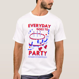 Camiseta "Todos los días van al Fiesta   Celebración de cum