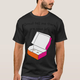 Camiseta Todos los donuts se han ido