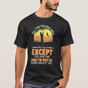 Camiseta Todos Los Hombres Pescadores Son Mentirosos Except