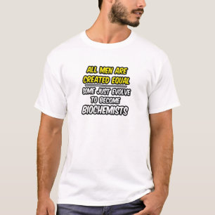 Camiseta Todos Los Hombres Son Creados Iguales... Bioquímic