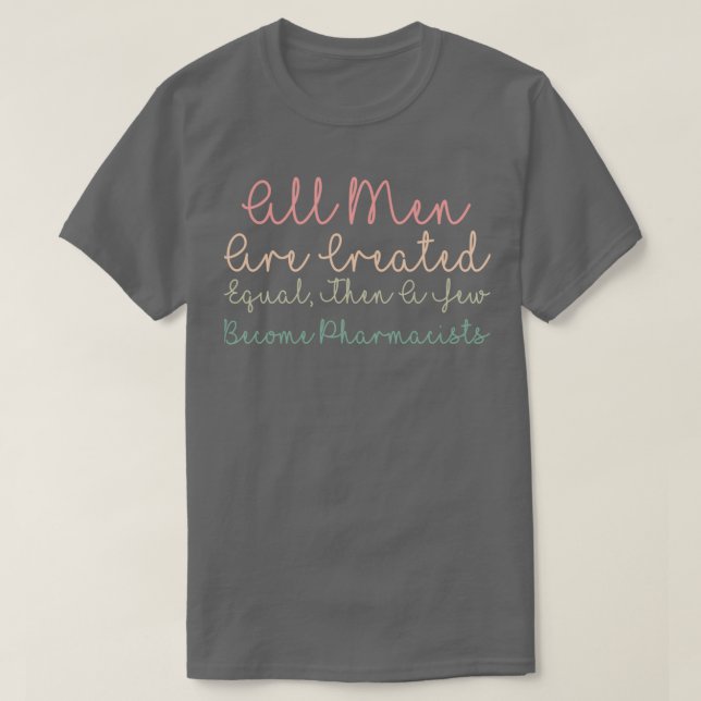 Camiseta Todos Los Hombres Son Creados Iguales Y Algunos Se (Diseño del anverso)