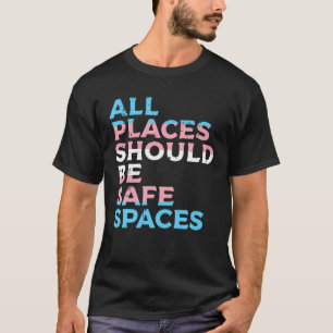 Camiseta Todos los lugares deben ser espacios seguros Trans