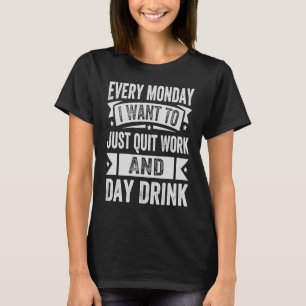 Camiseta Todos Los Lunes Quiero Dejar De Trabajar Y Degusta