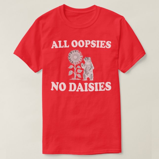 Camiseta todos los oopsies no daisies (Diseño del anverso)
