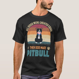 Camiseta Todos los Perros Fueron Creados Igual Que Dios Hiz
