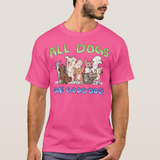 Camiseta Todos los Perros Son Buenos Perros