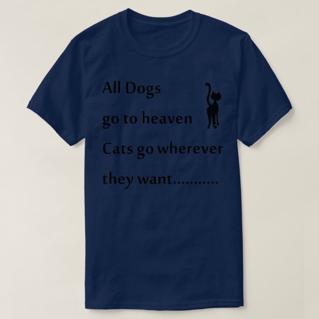 Camiseta todos los perros van al cielo, los gatos van donde (Diseño del anverso)