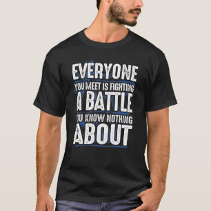 Camiseta Todos los que conoces luchan contra la batalla que