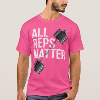 Camiseta Todos los Reps Importan Motivación De Halterofilia