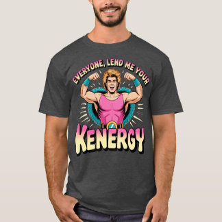 Camiseta Todos me prestan tu Kenergy