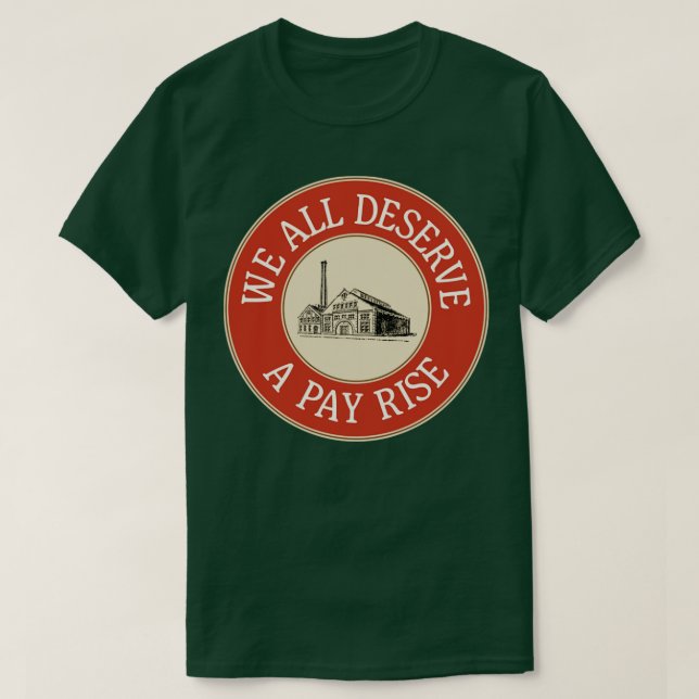 Camiseta Todos Merecemos Un Aumento De Remuneración De Los  (Diseño del anverso)