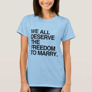 Camiseta TODOS MERECMOS LA LIBERTAD PARA CASARNOS -.png