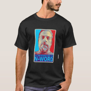Camiseta Todos Mis Hogares Usan La Palabra N