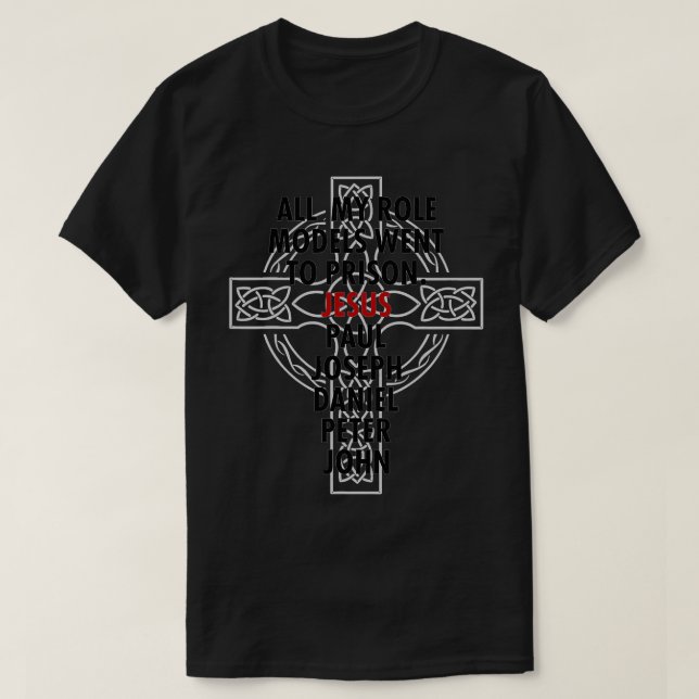Camiseta Todos Mis Modelos De Rol Fueron A Prisión Jesús  (Diseño del anverso)