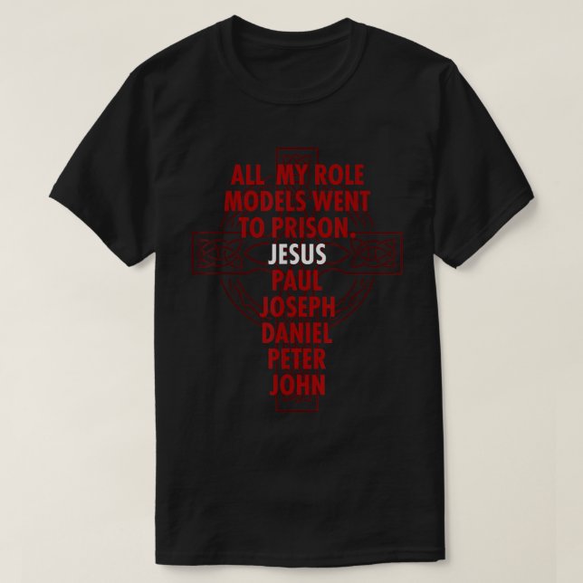 Camiseta Todos Mis Modelos De Rol Fueron A Prisión Jesús (Diseño del anverso)