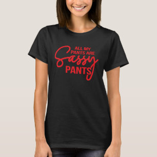 Camiseta Todos mis pantalones son pantalones descarados Dam