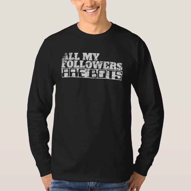 Camiseta Todos mis seguidores son bots sarcásticos en los m (Anverso)