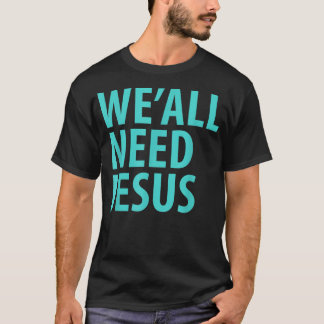 Camiseta TODOS NECESITAMOS A JESÚS Christian Bible Gospel S