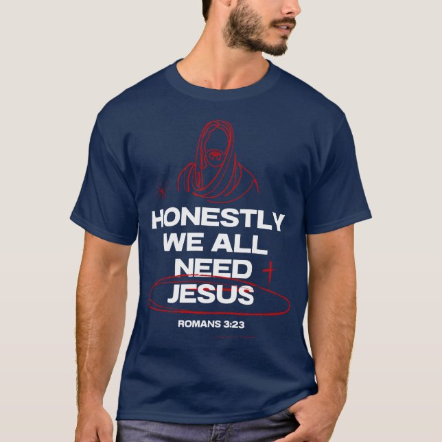 Camiseta Todos Necesitamos A Jesús- Romanos 3:23 Verso De L (Anverso)