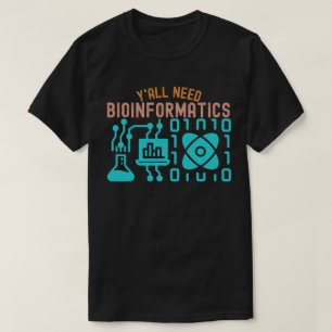 Camiseta Todos necesitamos a los amantes de la bioinformáti