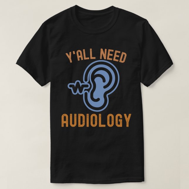 Camiseta Todos necesitan audiología, citas de audiología (Diseño del anverso)