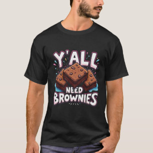 Camiseta Todos necesitan Brownies Pastel de chocolate dulce