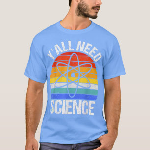 Camiseta Todos necesitan ciencia divertida química biología