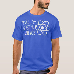 Camiseta Todos necesitan ciencia divertida química biología
